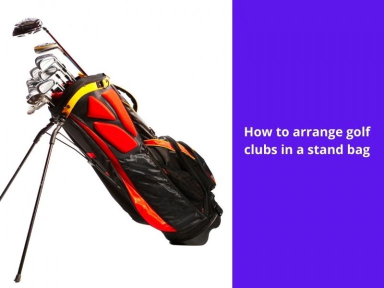 How to Arrange Golf Clubs in Bag [ Effective Guide ]