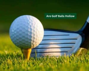 Are Golf Balls Hollow? Know What’s Inside The Golf Ball