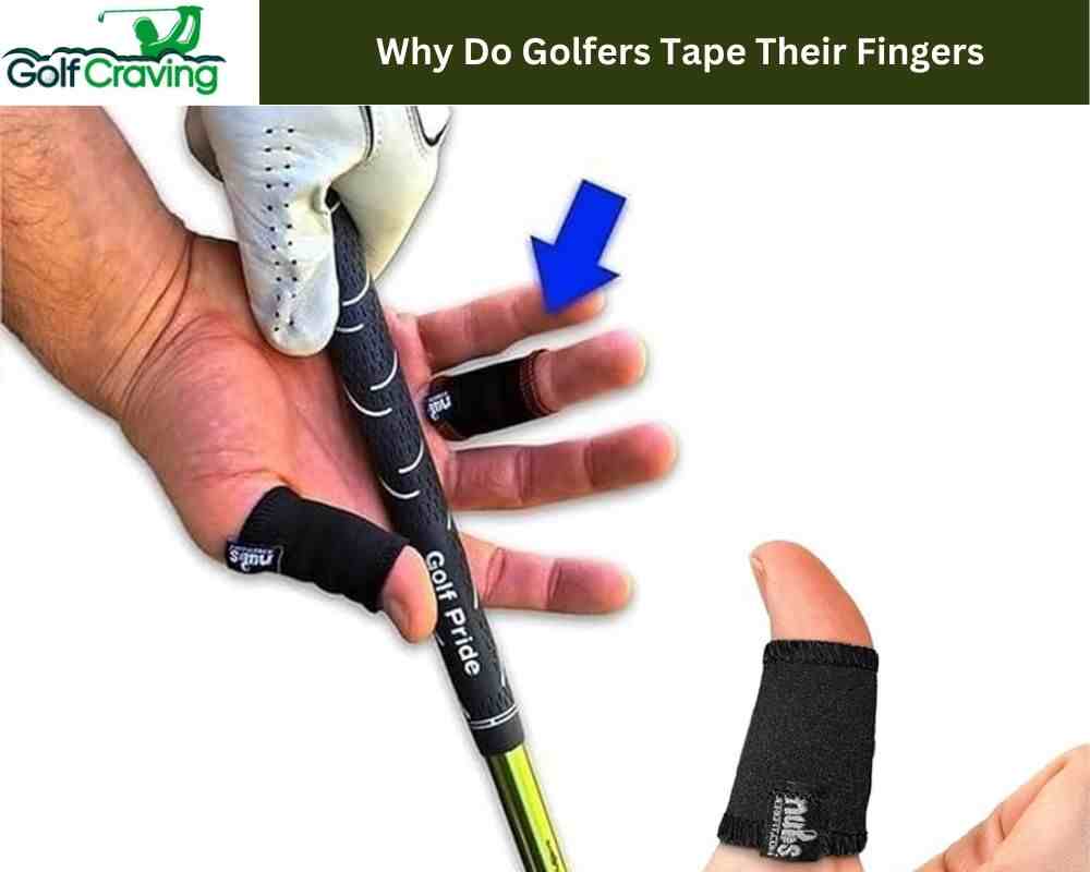 Why Do Golfers Tape Their Fingers