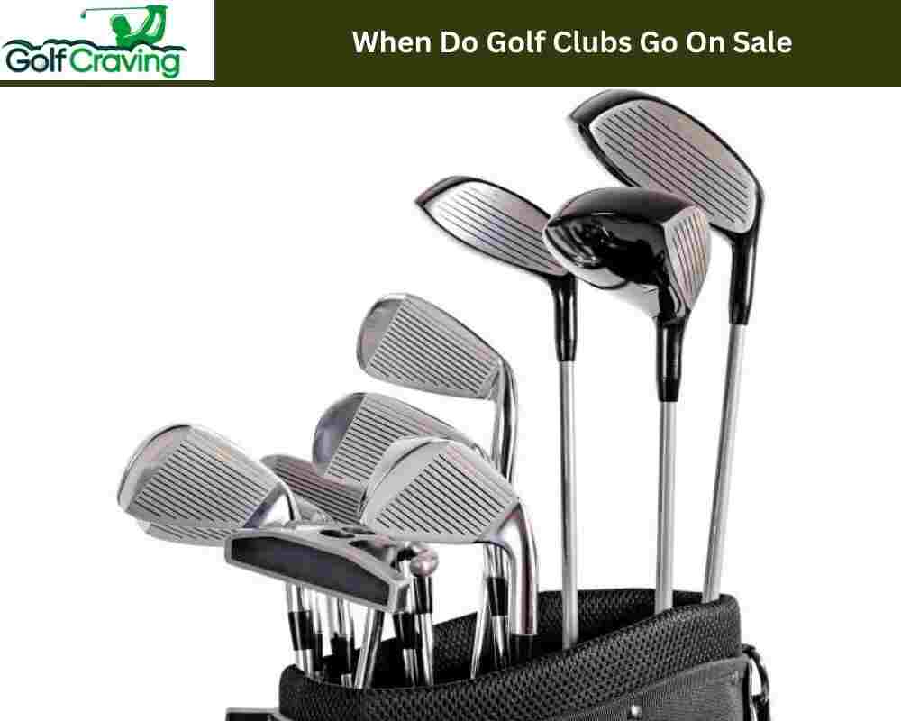 When Do Golf Clubs Go On Sale