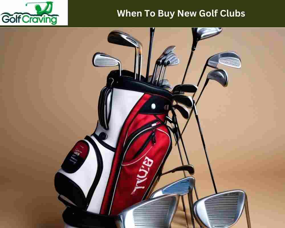 When To Buy New Golf Clubs