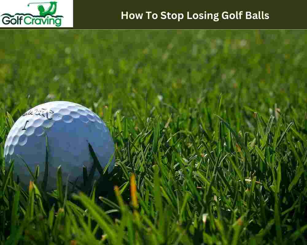 How To Stop Losing Golf Balls