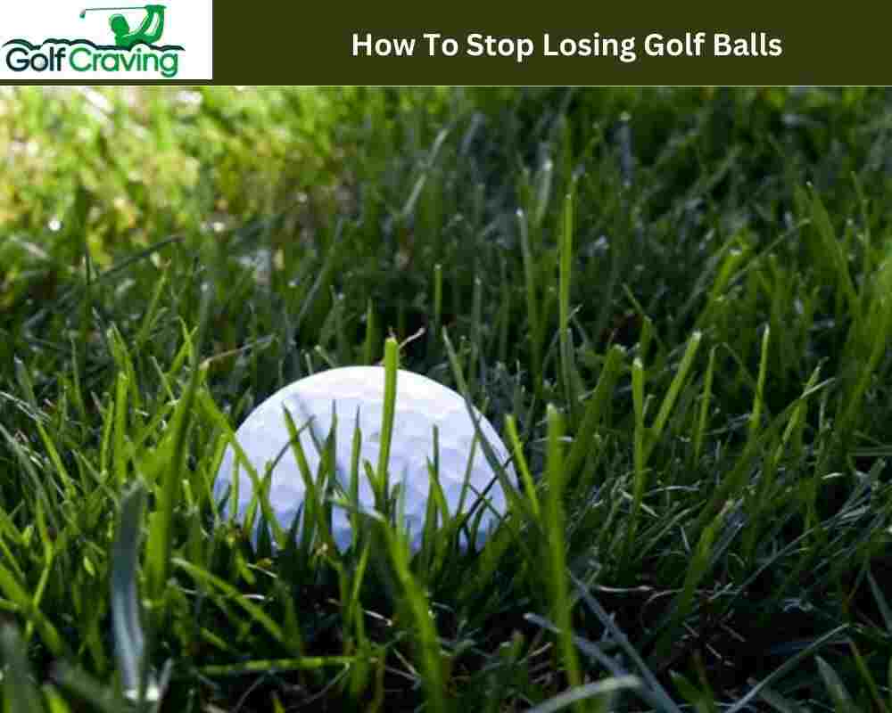 How To Stop Losing Golf Balls