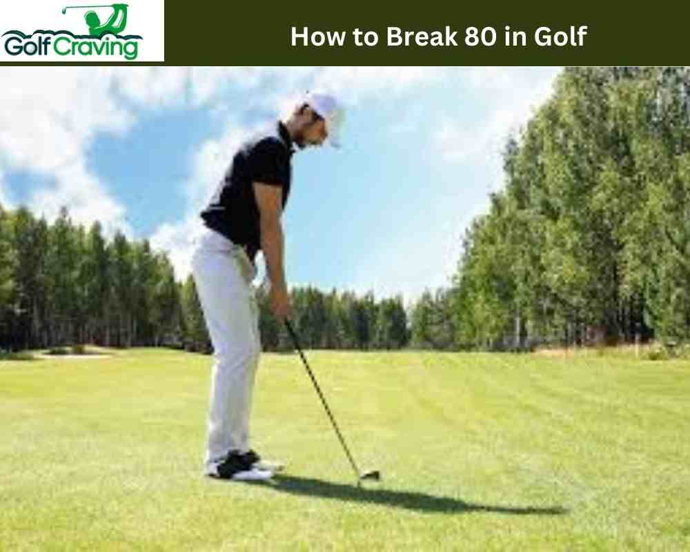 How to Break 80 in Golf