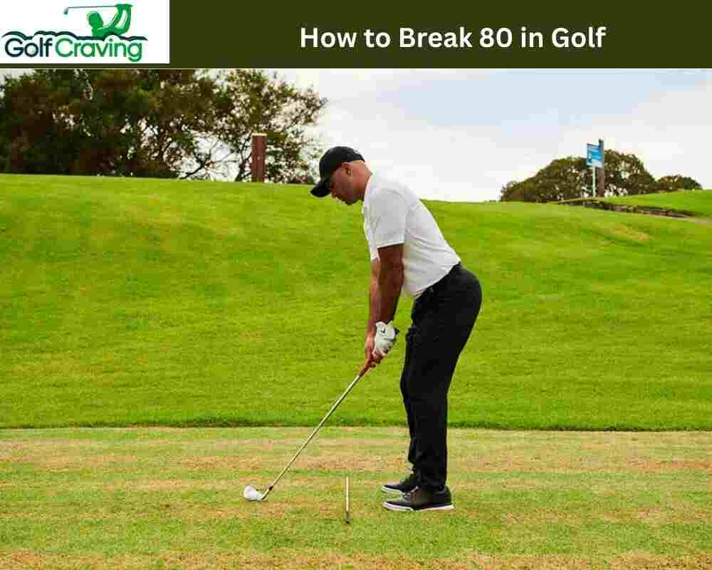 How to Break 80 in Golf